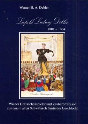 ISBN 9783921785812: Leopold Ludwig Döbler - Wiener Hoftaschenspieler und Zauberprofessor aus einem alten Schwäbisch Gmünder Gechlecht. Mit Sonderpostmarke zum "200. Geburtstag des Magiers Leopold Ludwig Döbler"