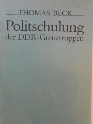 ISBN 9783921929872: Politschulung der DDR-Grenztruppen