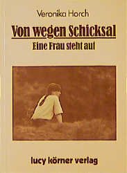 ISBN 9783922028048: Von wegen Schicksal - Eine Frau steht auf