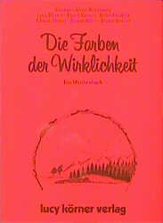 ISBN 9783922028079: Die Farben der Wirklichkeit : e. Märchenbuch Heinz Körner. Mit Beitr. von Kristiane Allert-Wybranietz ... Ill. von Herbert Deinhard