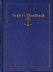 ISBN 9783922117575: Seglers Handbuch. Zweite gänzlich umgearbeitete Auflage, herausgegeben 1897 von der Redaktion des "Wassersport"