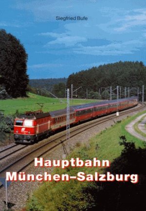Siegfried Bufe (Autor) - Hauptbahn Mnchen - Salzburg