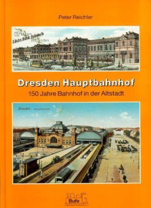 gebrauchtes Buch – Peter Reichler – Dresden Hauptbahnhof : 150 Jahre Bahnhof in der Altstadt.