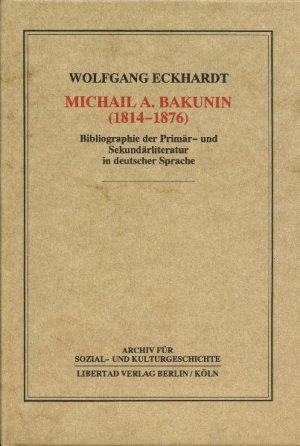 ISBN 9783922226208: Michail A. Bakunin (1814-1876) - Bibliographie der Primär- und Sekundärliteratur in deutscher Sprache