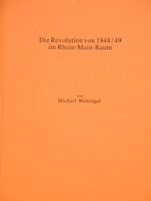 ISBN 9783922244820: Die Revolution von 1848/49 im Rhein-Main-Raum - Politische Vereine und Revolutionsalltag im Grossherzogtum Hessen, Herzogtum Nassau und in der Freien Stadt Frankfurt