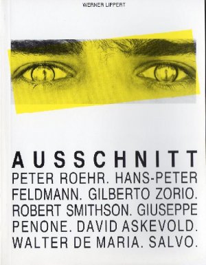 ISBN 9783922441298: Ausschnitt - Schriften über Kunst und Künstler. Texte zu Peter Roehr, Hans Peter Feldmann, Gilberto Zorrio, Robert Smithson, Guiseppe Penone, David Askevold, Walter De Maria, Salvo