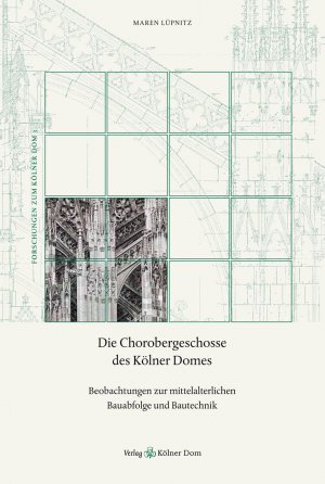 ISBN 9783922442707: Die Chorobergeschosse des Kölner Domes // Buch – Beobachtungen zur mittelalterlichen Bauabfolge und Bautechnik