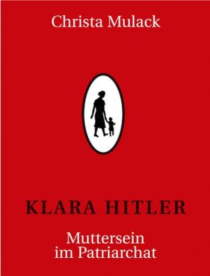 ISBN 9783922499800: Klara Hitler – Muttersein im Patriarchat