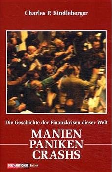 ISBN 9783922669418: Manien, Paniken, Crashs. Die Geschichte der Finanzkrisen der Welt [Gebundene Ausgabe] Charles P. Kindleberger (Autor) Anleger Herdentrieb irrational verhalten Höhen und Tiefen der Finanzwelt Geschehen