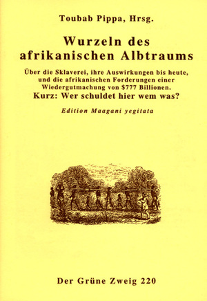 ISBN 9783922708384: Wurzeln des afrikanischen Albtraums – Über die Sklaverei, die Spätfolgen und was wir damit zu tun haben