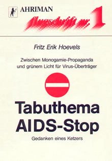 ISBN 9783922774037: Tabuthema Aids-Stop – Zwischen Monogamie-Propaganda und grünem Licht für Virus-Überträger. Gedanken eines Ketzers