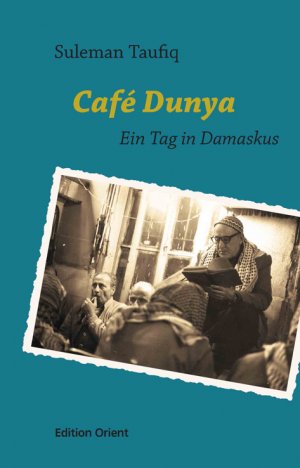 ISBN 9783922825913: Café Dunya - Ein Tag in Damaskus