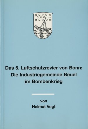 ISBN 9783922832126: Das 5. Luftschutzrevier von Bonn: - Die Industriegemeinde Beuel im Bombenkrieg