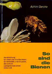 ISBN 9783922898016: So sind die Bienen : Handreichung für Imker und ihre Nachbarn, für Behörden, und für jeden, der sich ein sachgerechtes Urteil bilden will.