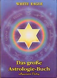 ISBN 9783922936688: Das grosse White Eagle Astrologie-Buch