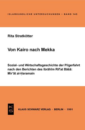 ISBN 9783922968757: Von Kairo nach Mekka - Sozial- und Wirtschaftsgeschichte der Pilgerfahrt nach den Berichten des Ibrāhīm Rifʿat Bāšā: Mirʾāt al-Ḥaramain