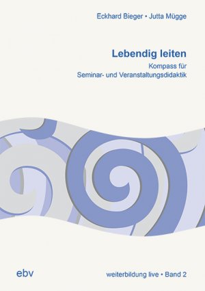 ISBN 9783923002955: Lebendig leiten – Kompass für Seminar- und Veranstaltungsdidaktik