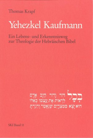 ISBN 9783923095629: Yehezkel Kaufmann – Ein Lebens- und Erkenntnisweg zur Theologie der Hebräischen Bibel