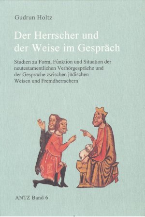 ISBN 9783923095889: Der Herrscher und der Weise im Gespräch - Studien zu Form, Funktion und Situation der neutestamentlichen Verhörgespräche und der Gespräche zwischen jüdischen Weisen und Fremdherrschern