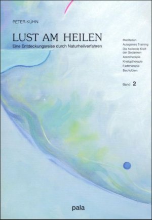 ISBN 9783923176847: Lust am Heilen. Eine Entdeckungsreise durch Naturheilverfahren: Lust am Heilen, Bd.2, Meditation, Autogenes Training, Die heilende Kraft der Gedanken, ... Kneipptherapie, Farbtherapie, Bachblüten