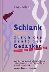 ISBN 9783923261550: Schlank durch die Kraft der Gedanken - Wie Sie Ihre mentalen Möglichkeiten nutzen können ohne Diät auf Dauer schlank zu werden. Däumeln Sie die Pfunde weg