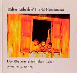 ISBN 9783923261581: Der Weg zum glücklichen Leben