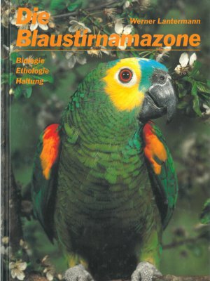 ISBN 9783923269341: Die Blaustirnamazone - Amazona aestiva (L.,1758) Biologie, Ethologie, Haltung