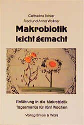 ISBN 9783923330652: Makrobiotik - leicht gemacht - Einführung in die Makrobiotik und Tagesmenüs für 5 Wochen