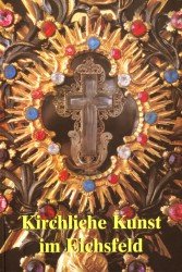 gebrauchtes Buch – Durstewitz, Heinz Josef et al – Kirchliche Kunst im Eichsfeld. Sonderausgabe des Jahrbuches zur 1100. Wiederkehr der urkundlichen Ersterwähnung des Eichsfeldes.