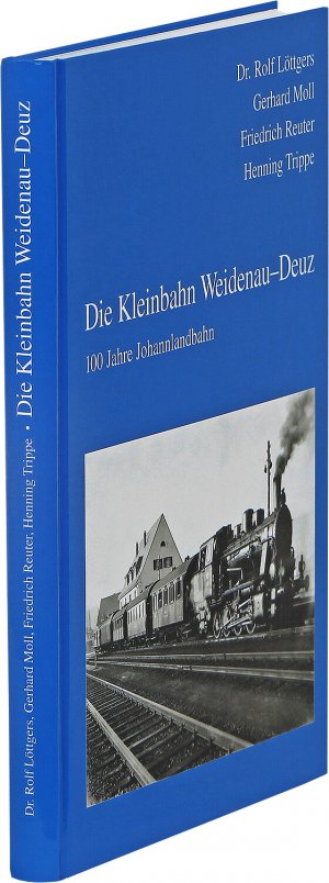 ISBN 9783923483532: Die Kleinbahn Weidenau-Deuz - 100 Jahre Johannlandbahn