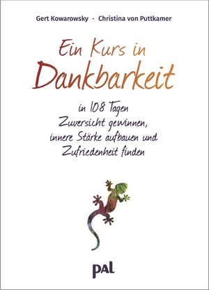 ISBN 9783923614707: Ein Kurs in Dankbarkeit – In 108 Tagen Zuversicht gewinnen, innere Stärke aufbauen und Zufriedenheit finden. Ein Einschreibe-Tagebuch mit praktischer Spiralbindung