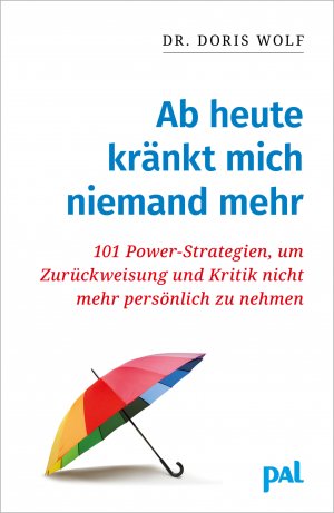 ISBN 9783923614790: Ab heute kränkt mich niemand mehr - 101 Power-Strategien, um Kritik und Ablehnung nicht mehr persönlich zu nehmen