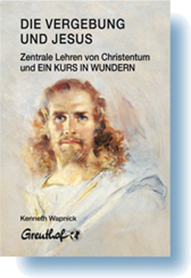 ISBN 9783923662425: Die Vergebung und Jesus : Zentrale Lehren von Christentum und Ein Kurs in Wundern