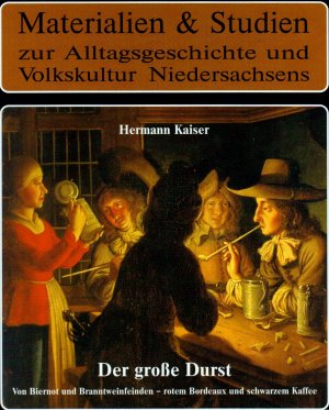 ISBN 9783923675555: Der große Durst - Von Biernot und Branntweinfeinden - rotem Bordeaux und schwarzem Kaffee. Trinken und Getränke zwischen Weser und Ems im 18./19. Jahrhundert