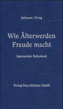 ISBN 9783923765324: Wie Älterwerden Freude macht - Spannender Ruhestand