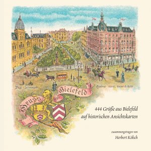 ISBN 9783923830558: 444 Grüße aus Bielefeld auf historischen Ansichtskarten