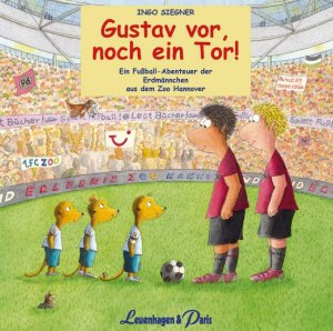 ISBN 9783923976614: Gustav vor, noch ein Tor! - Ein Fußball-Abenteuer der Erdmännchen aus dem Zoo Hannover