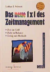 ISBN 9783923984893: Das "neue" 1x1 des Zeitmanagement – Zeit im Griff, Ziele erreichen, Erfolg mit Methode