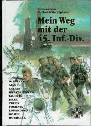 ISBN 9783923995226: Mein Weg mit der 45. Infanterie-Division - Der Divisionspfarrer berichtet