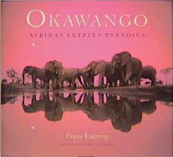 ISBN 9783924044152: Okawango: Afrikas letztes Paradies Eckstrom, Christine; Lanting, Frans and Bosch, Gerald