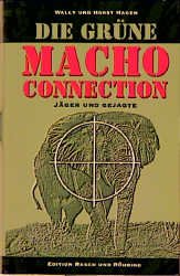 ISBN 9783924044848: Die grüne Macho-Connection - Über Jäger und Bejagde