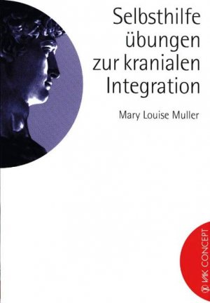 ISBN 9783924077761: Selbsthilfeübungen zur kranialen Integration