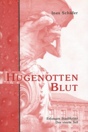 ISBN 9783924158880: Hugenottenblut - Erlanger Stadtkrimi - Der vierte Teil