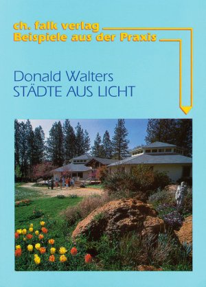 ISBN 9783924161637: Städte aus Licht - Beispiele aus der Praxis Kryanandas Ananda-Village in Kalifornien