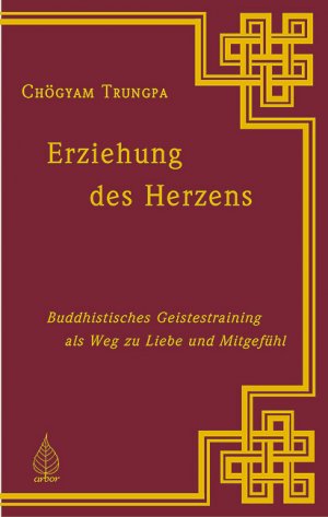 ISBN 9783924195632: Erziehung des Herzens. Buddhistisches Geistestraining als Weg zu Liebe und Mitgefühl. Herausgegeben und mit einem Vorwort von Diana J. Mukpo. Aus dem Englischen von Ulli Olvedi. Bearbeitung: Martina Klose. Mit Anmerkungen, Glossar, und Bibliographie. Mit einer Bibliographie der Werke Chögyam Trungpas. Mit einer Kurzbiografie des Verfassers.