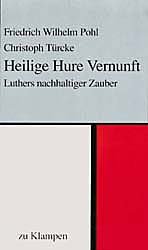 gebrauchtes Buch – Pohl, Friedrich Wilhelm (Mitwirkender) und Christoph Türcke – Heilige Hure Vernunft : Luthers nachhaltiger Zauber. Friedrich Wilhelm Pohl ; Christoph Türcke