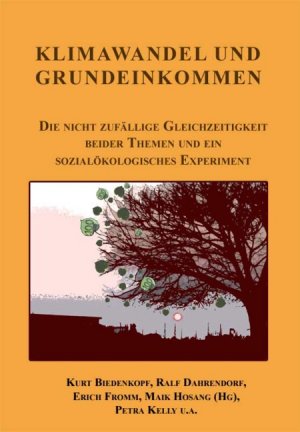 ISBN 9783924404734: Klimawandel und Grundeinkommen - Die nicht zufällige Gleichzeitigkeit beider Themen und ein sozialökologisches Experiment