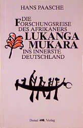 ISBN 9783924444013: Die Forschungsreise des Afrikaners Lukanga Mukara ins Innerste Deutschlands