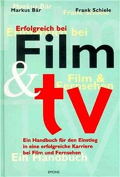 ISBN 9783924491970: Erfolgreich bei Film & TV - Das Handbuch für den Einstieg in eine Karriere bei Film und Fernsehen