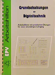 ISBN 9783924544331: Grundschaltungen der Digitaltechnik – Arbeitsblätter mit praktischen Übungen für einen einwöchigen Lehrgang